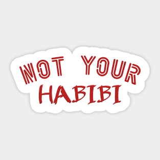 Unconventional Charm - Not Your Habibi Sticker